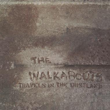 The Walkabouts -  Travels in the Dustland